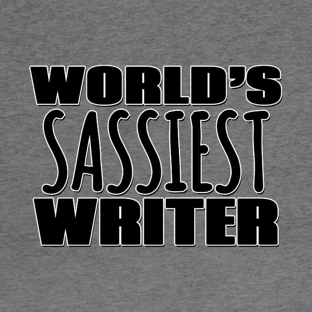 World's Sassiest Writer by Mookle